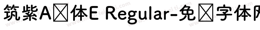 筑紫A圆体E Regular字体转换